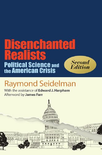 Disenchanted Realists Political Science And The American Crisis Edward J Harpham Raymond Seidelman James Farr
