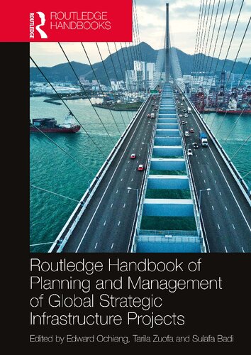 Routledge Handbook Of Planning And Management Of Global Strategic Infrastructure Projects Edward Ochieng