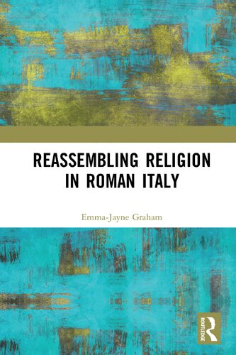 Reassembling Religion In Roman Italy Emmajayne Graham