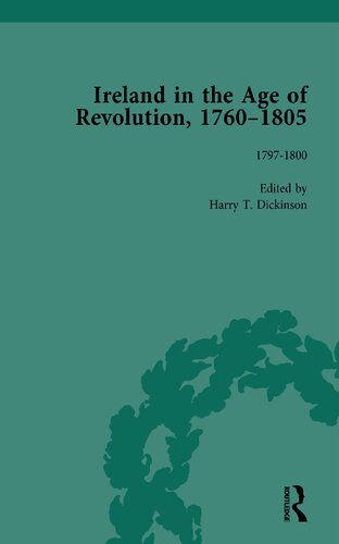 Ireland In The Age Of Revolution 17601805 Part Ii Volume 5 17971800 Harry T Dickinson Editor