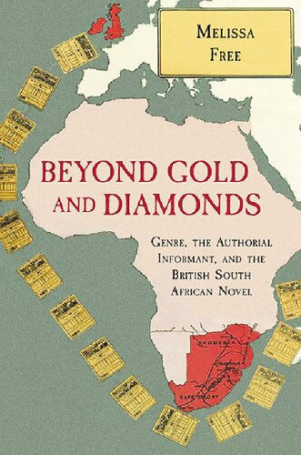 Beyond Gold And Diamonds Genre The Authorial Informant And The British South African Novel Melissa Free