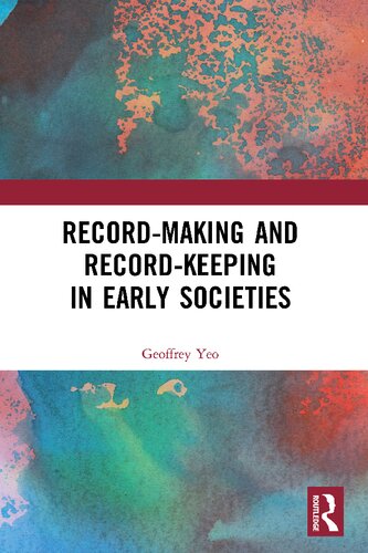 Recordmaking And Recordkeeping In Early Societies Geoffrey Yeo