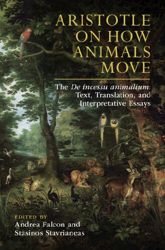 Aristotle On How Animals Move The De Incessu Animalium Text Translation And Interpretative Essays Andrea Falcon Stasinos Stavrianeas Pantelis Golitsis