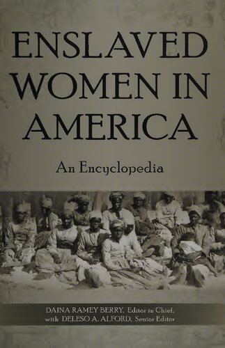 Enslaved Women In America An Encyclopedia Daina Ramey Berry Deleso A Alford