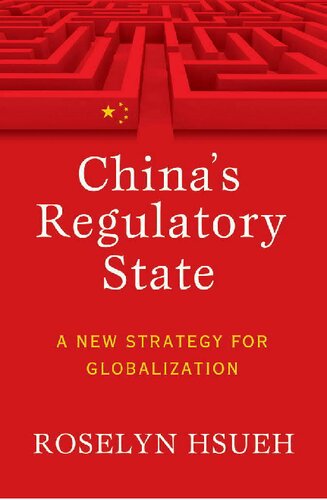 Chinas Regulatory State A New Strategy For Globalization Cornell Studies In Political Economy Illustrated Roselyn Hsueh