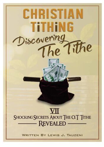 Christian Tithing Discovering The Tithe 7 Seven Shocking Secrets About The Ot Revealed 1st Edition Lewis J Tauzeni