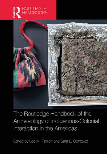 The Routledge Handbook Of The Archaeology Of Indigenouscolonial Interaction In The Americas Lee M Panich And Sara L Gonzalez