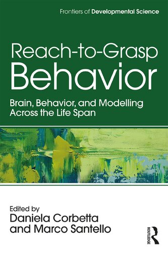 Reachtograsp Behavior Brain Behavior And Modelling Across The Life Span Daniela Corbetta And Marco Santello