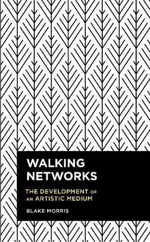 Walking Networks The Development Of An Artistic Medium Blake Morris
