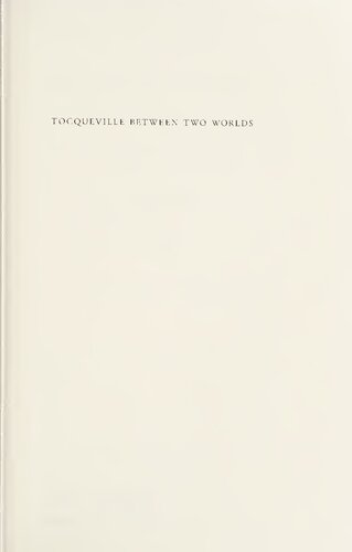 Tocqueville Between Two Worlds The Making Of A Political And Theoretical Life Sheldon S Wolin