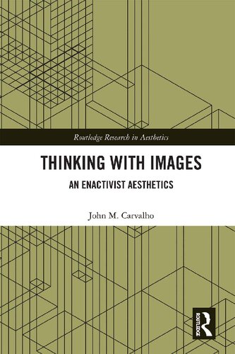 Thinking With Images An Enactivist Aesthetics John M Carvalho