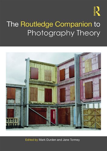 The Routledge Companion To Photography Theory 1st Edition Mark Durden