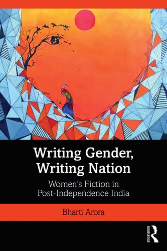 Writing Gender Writing Nation Womens Fiction In Postindependence India Bharti Arora