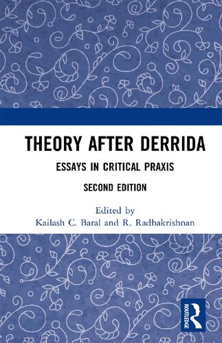 Theory After Derrida Essays In Critical Praxis 2nd Edition Kailash C Baral And R Radhakrishnan