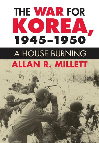 The War For Korea 19451950 A House Burning Allan R Millett