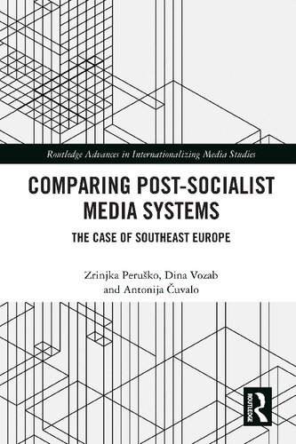 Comparing Postsocialist Media Systems The Case Of Southeast Europe Zrinjka Peruko