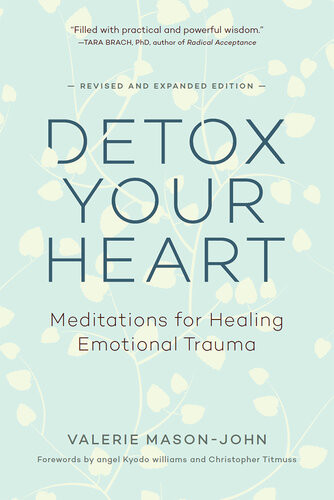 Detox Your Heart Meditations For Healing Emotional Trauma Valerie Masonjohn