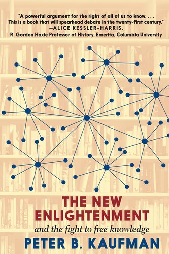 The New Enlightenment And The Fight To Free Knowledge Peter B Kaufman
