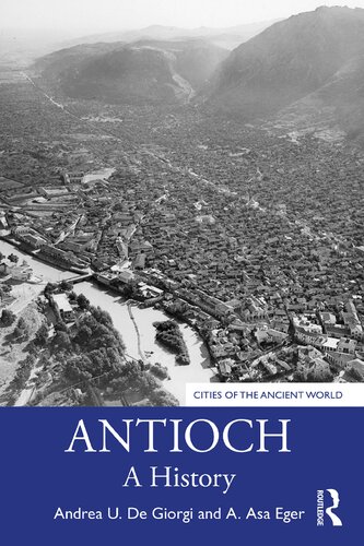 Antioch A History Andrea U De Giorgi A Asa Eger