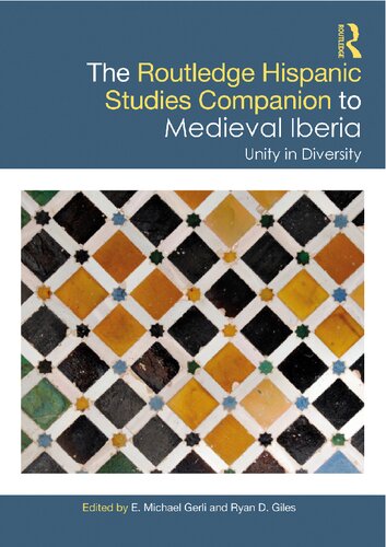 The Routledge Hispanic Studies Companion To Medieval Iberia Unity In Diversity E Michael Gerli And Ryan D Giles