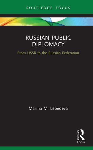 Russian Public Diplomacy From Ussr To The Russian Federation Marina Mikhalovna Lebedeva