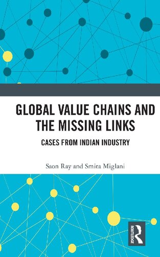 Global Value Chains And The Missing Links Cases From Indian Industry Saon Ray