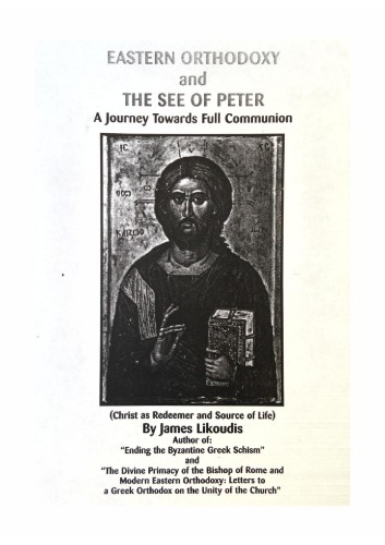 Eastern Orthodoxy And The See Of Peter Ajourney Towards Full Communion 1st Edition James Likoudis