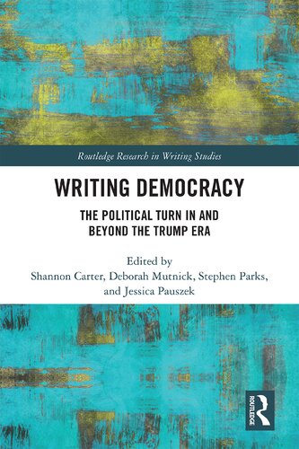Writing Democracy The Political Turn In And Beyond The Trump Era Shannon Carter
