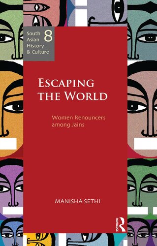 Escaping The World Women Renouncers Among Jains Manisha Sethi