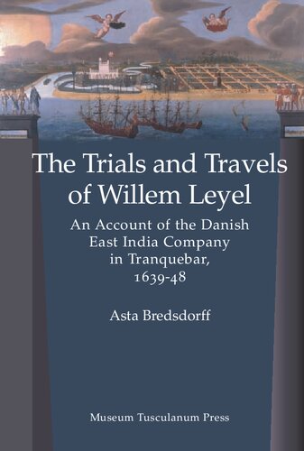 Trials And Travels Of Willem Leyel An Account Of The Danish East India Company In Tranquebar 163948 Uk Ed Asta Bredsdorff Ma