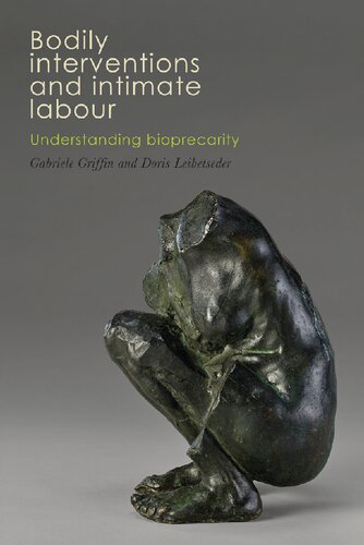 Bodily Interventions And Intimate Labour Understanding Bioprecarity Gabriele Griffin Editor