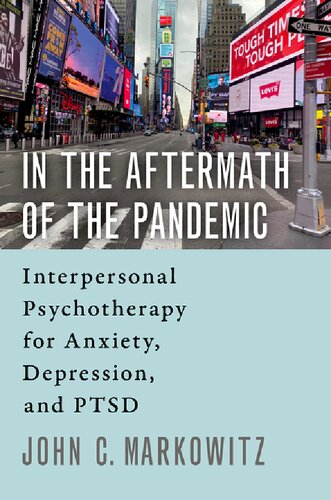 In The Aftermath Of The Pandemic Interpersonal Psychotherapy For Anxiety Depression And Ptsd 1st Edition John C Markowitz