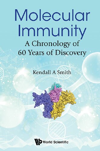 Molecular Immunity A Chronology Of 60 Years Of Discovery 1st Edition Kendall A Smith
