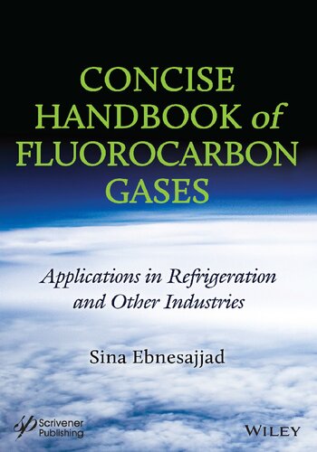 Concise Handbook Of Fluorocarbon Gases Applications In Refrigeration And Other Industries Sina Ebnesajjad