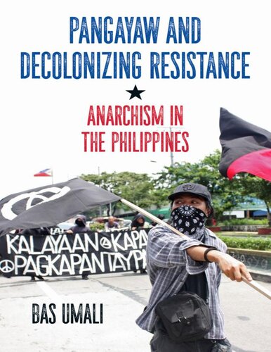 Pangayaw And Decolonizing Resistance Anarchism In The Philippines Bas Umali