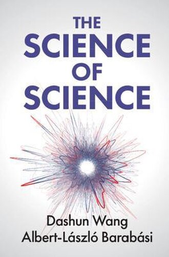 The Science Of Science Dashun Wang Albertlászló Barabási