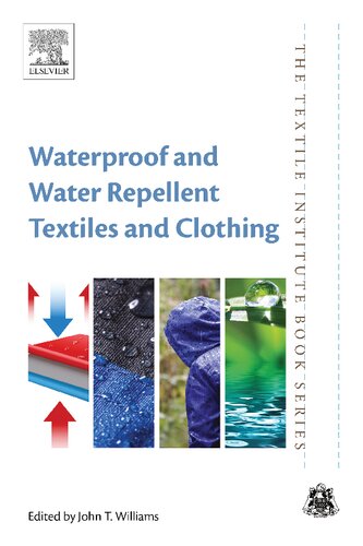 Waterproof And Water Repellent Textiles And Clothing The Textile Institute Book Series 1st Edition John T Williams Editor
