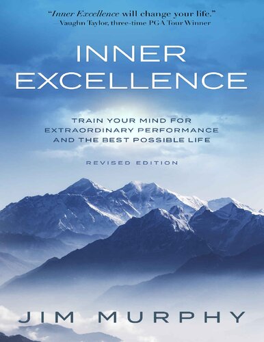 Inner Excellence Train Your Mind For Extraordinary Performance And The Best Possible Life Revised Jim Murphy