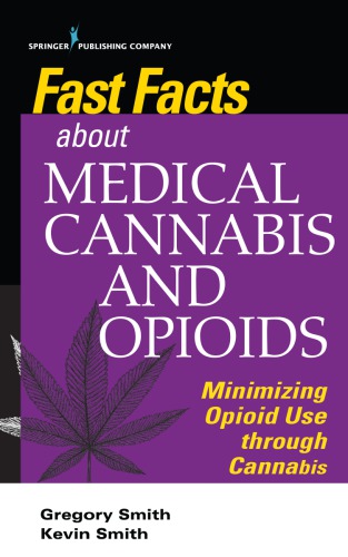 Fast Facts About Medical Cannabis And Opioids Minimizing Opioid Use Through Cannabis 1st Gregory Smith