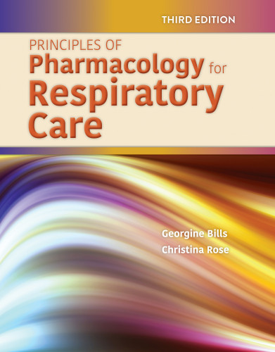 Principles Of Pharmacology For Respiratory Care 3rd Edition Georgine Bills