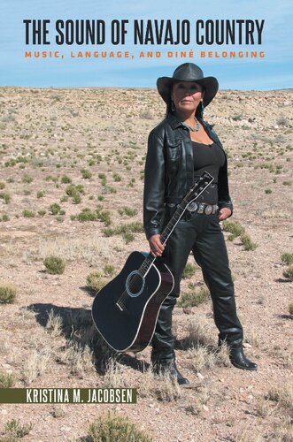 The Sound Of Navajo Country Music Language And Din Belonging Kristina M Jacobsen