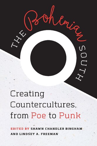The Bohemian South Creating Countercultures From Poe To Punk Shawn Chandler Bingham Lindsey A Freeman