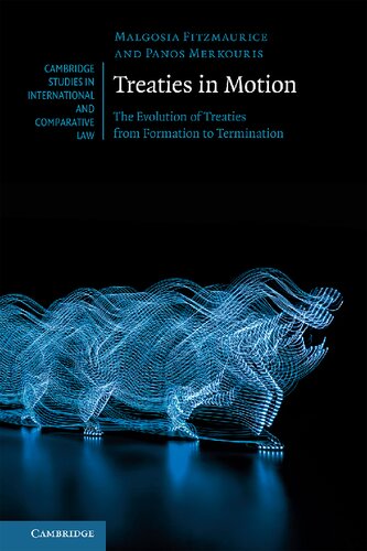 Treaties In Motion The Evolution Of Treaties From Formation To Termination Malgosia Fitzmaurice