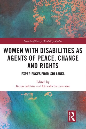 Women With Disabilities As Agents Of Peace Change And Rights Experiences From Sri Lanka Karen Soldatic Editor