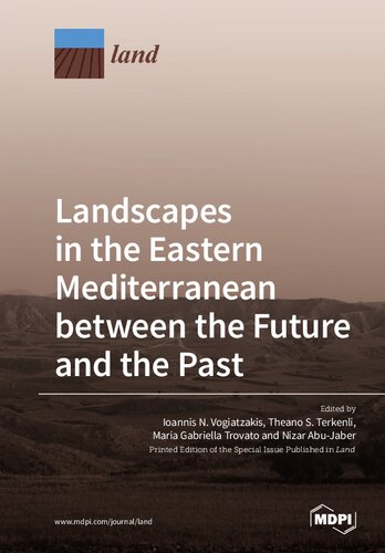 Landscapes In The Eastern Mediterranean Between The Future And The Past 1st Edition Ioannis N Vogiatzakis Editor