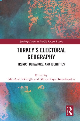 Turkeys Electoral Geography Trends Behaviors And Identities Edip Asaf Bekaroğlu Gülsen Kaya Osmanbaşoğlu