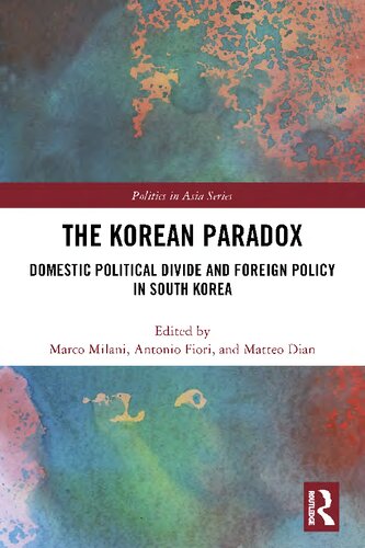 The Korean Paradox Domestic Political Divide And Foreign Policy In South Korea Marco Milani