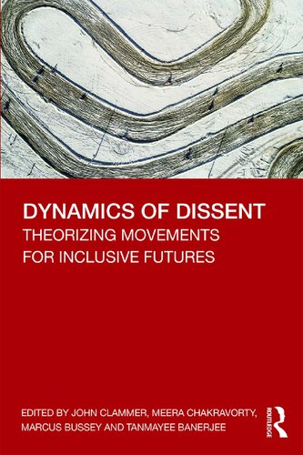 Dynamics Of Dissent Theorizing Movements For Inclusive Futures John Clammer