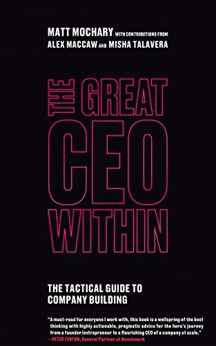 The Great Ceo Within The Tactical Guide To Company Building Matt Mochary