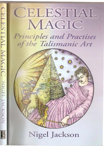 Celestial Magic Principles And Practises Of The Talismanic Art By Nigel Jackson Nigel Jackson